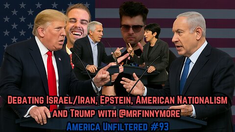 Debating @mrfinnymore on Israel/Iran, Epstein, and American Nationalism | America Unfiltered #93