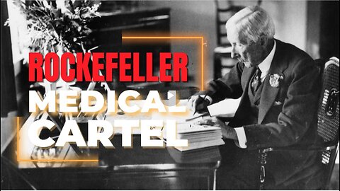 The Rockefeller Medical Cartel & Their Creation of Big Pharma