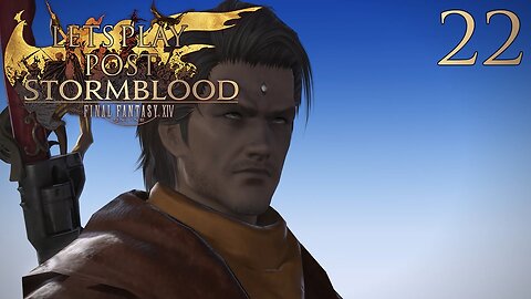 Let's Play Final Fantasy XIV POST STORMBLOOD Ep 22
