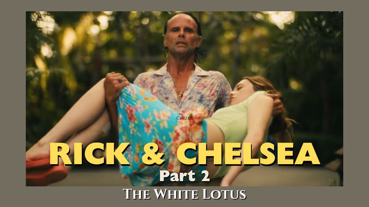 The White Lotus | Rick and Chelsea Tribute Pt. 2