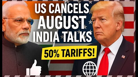 US Cancels India Talks | 50% Tariffs Next?