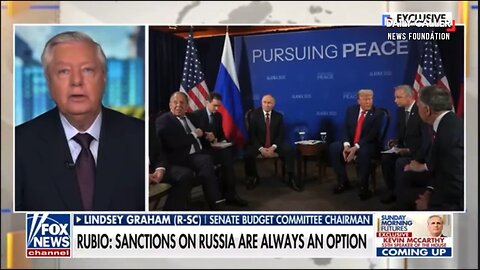 Sen. Lindsey Graham: Trump and Rubio Must Convince Putin—End the War or We’ll Crush Russia’s Economy
			