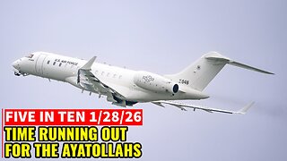 Five in Ten 1/28/26: Time Running Out for the Ayatollahs
