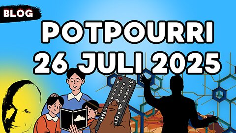 Potpourri 26 Juli 2025