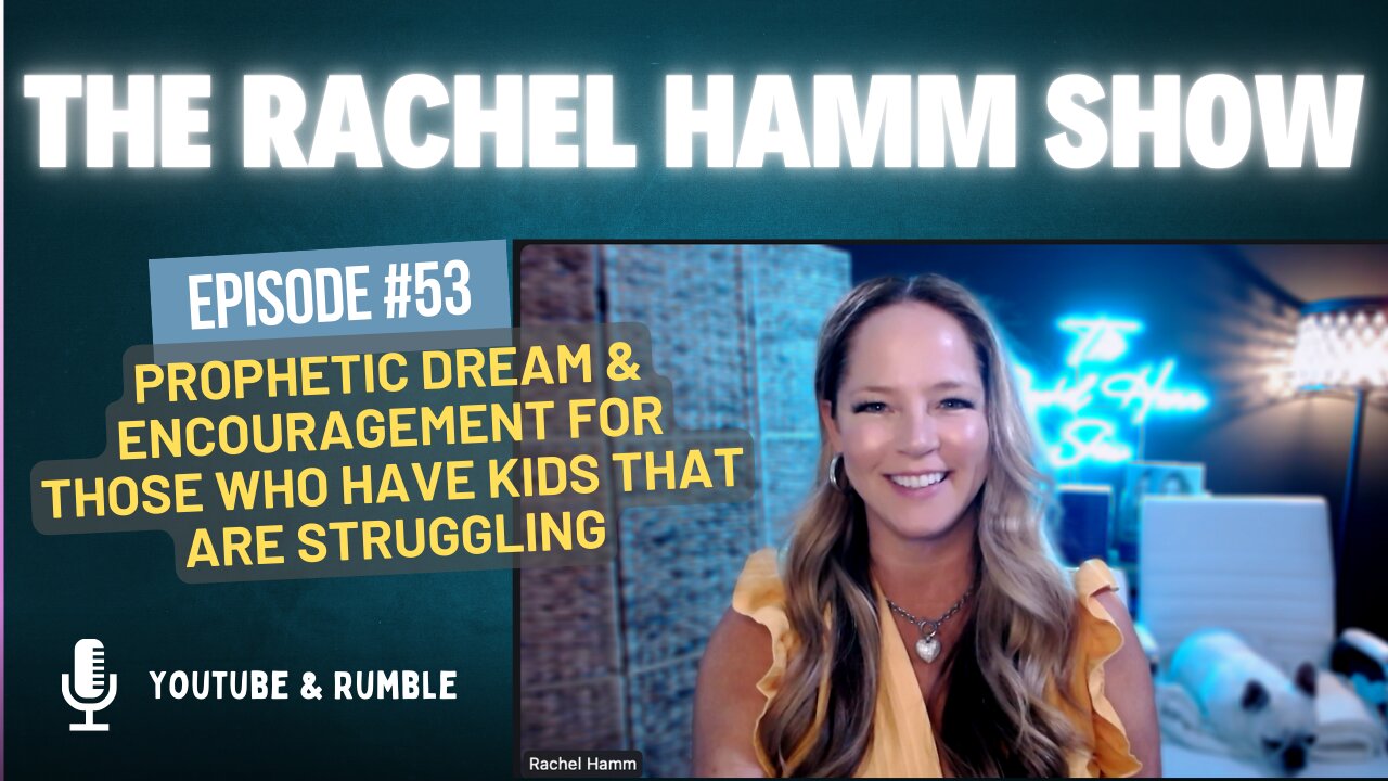 Episode #53 Prophetic Dream & Encouragement For Those Who Have Struggling Kids