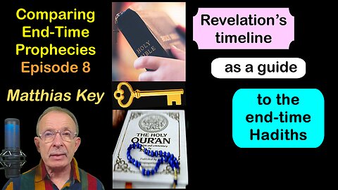 8.How Revelation's timeline guides interpretation of end-time Hadiths