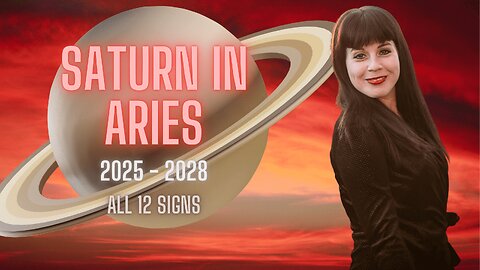 Saturn In Aries - 2025 to 2028 | All 12 Signs