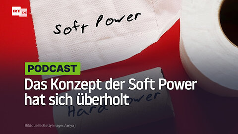 Das Konzept der Soft Power hat sich überholt