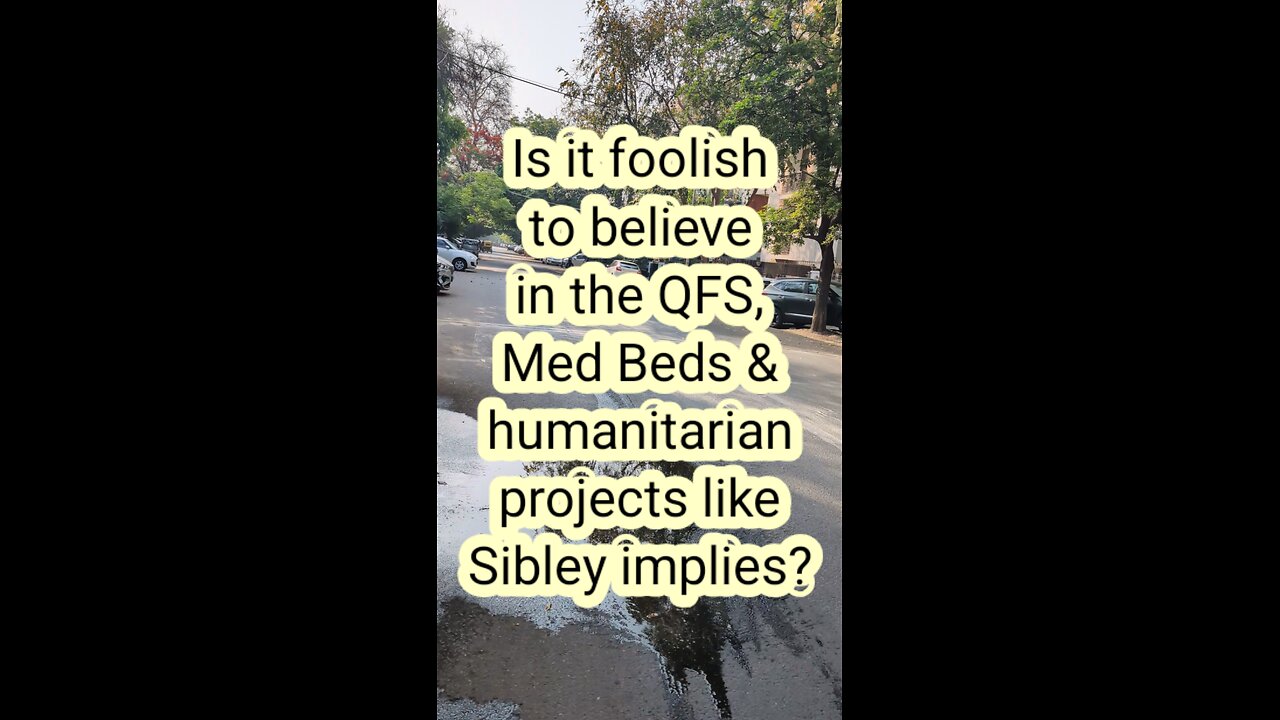 Are we silly to believe in the QFS, med beds & humanitarian projects?
