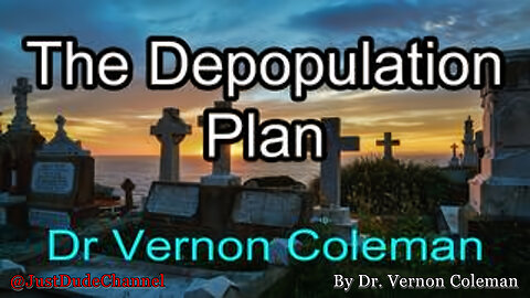 The Depopulation Plan | Dr. Vernon Coleman