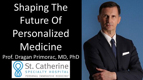 Professor Dragan Primorac, MD, PhD - Shaping The Future Of Personalized Medicine