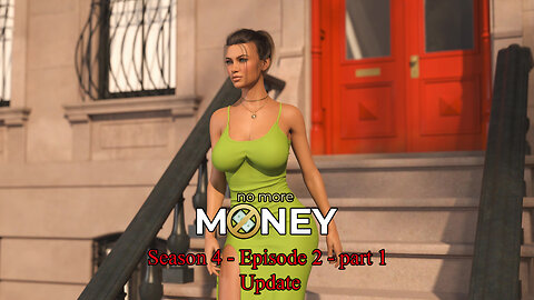 No More Money - v4.2.0 - [ S.4 - Ep.2 ] - part 1 