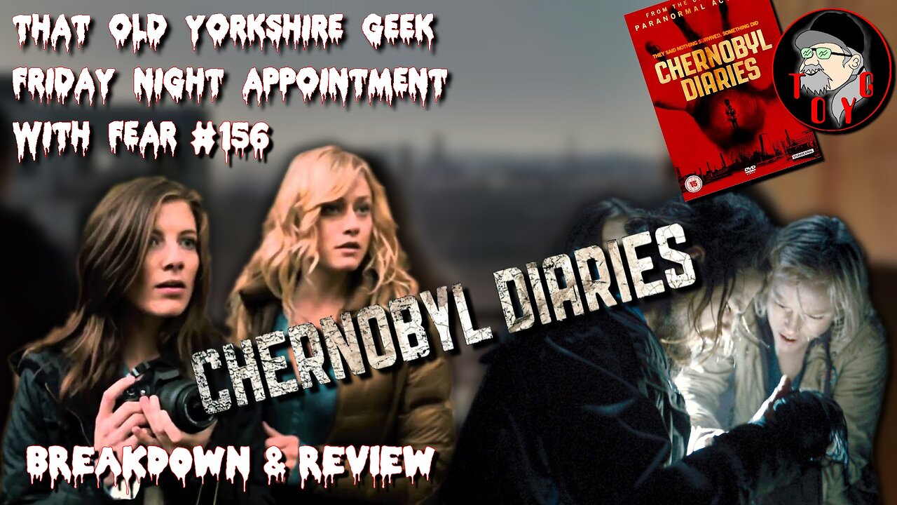 TOYG! Friday Night Appointment With Fear #156 - Chernobyl Diaries (2012) Breakdown/Review - SPOILERS