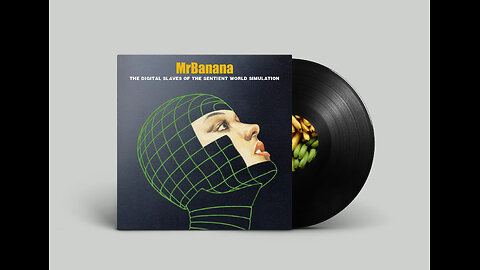 MrBanana- The Digital Slaves of the Sentient World Simulation