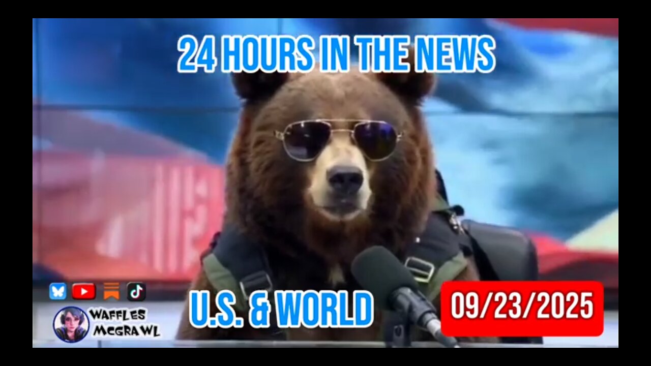 24 Hours in the News 09/23/2025 U.S. & World