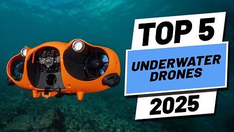 Top 5 BEST Underwater Drones in 2025