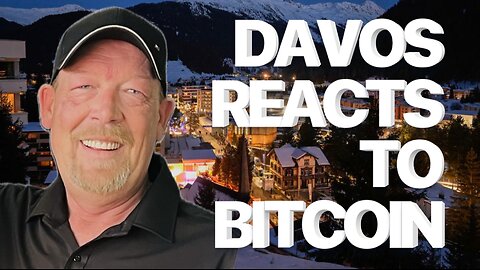 DAVOS REACTS TO BITCOIN, THEY ARE DEATHLY AFRAID OF IT!