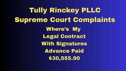 Tully Rinckey PLLC Must Provide Legal Contract With Signatures Paid Advance $30,555.90