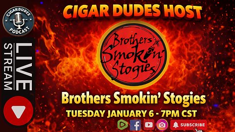 Brothers Smokin’ Stogies LIVE | Cigar Dudes Host | Jan 6 @ 7PM CST