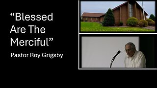“Blessed Are the Merciful” by Pastor Roy Grigsby