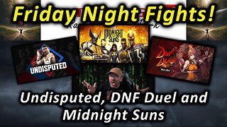 Undisputed, DNF Duel and Midnight Suns