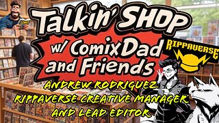 🔵Talkin' Shop LIVE!🔵 Andrew Rodriguez: Rippaverse Creative Manager and Lead Editor - EP15
