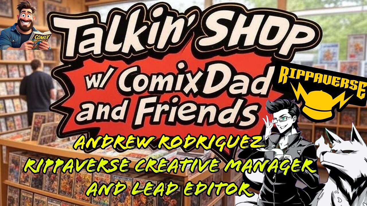 🔵Talkin' Shop LIVE!🔵 Andrew Rodriguez: Rippaverse Creative Manager and Lead Editor - EP15