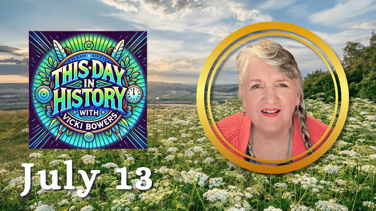 July 13 This Day in History (Weekend Edition)