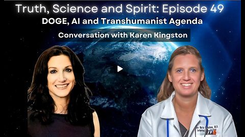 DOGE, AI and Transhumanist Agenda – Conversation with Karen Kingston - TSS EP 49