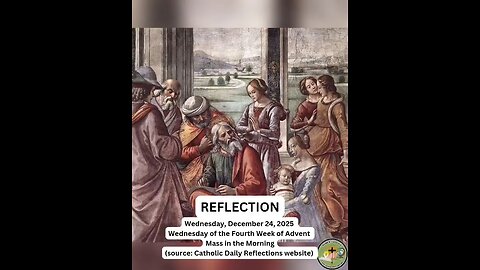 (Reflection) Wednesday, December 24, 2025 Wednesday of the Fourth Week of Advent Mass in the Morn