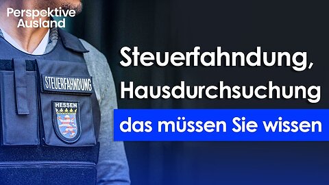 Steuerfahndung, Hausdurchsuchung, diese 6 Fehler meiden, wieso ehrliche Bürger ins Visier geraten