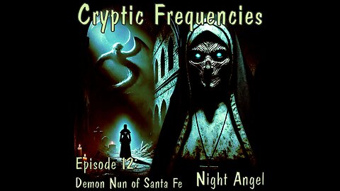 Demon Nun of Santa Fe - Episode 12: "Cryptic Frequencies" A Chilling Tale of Faith and Fear