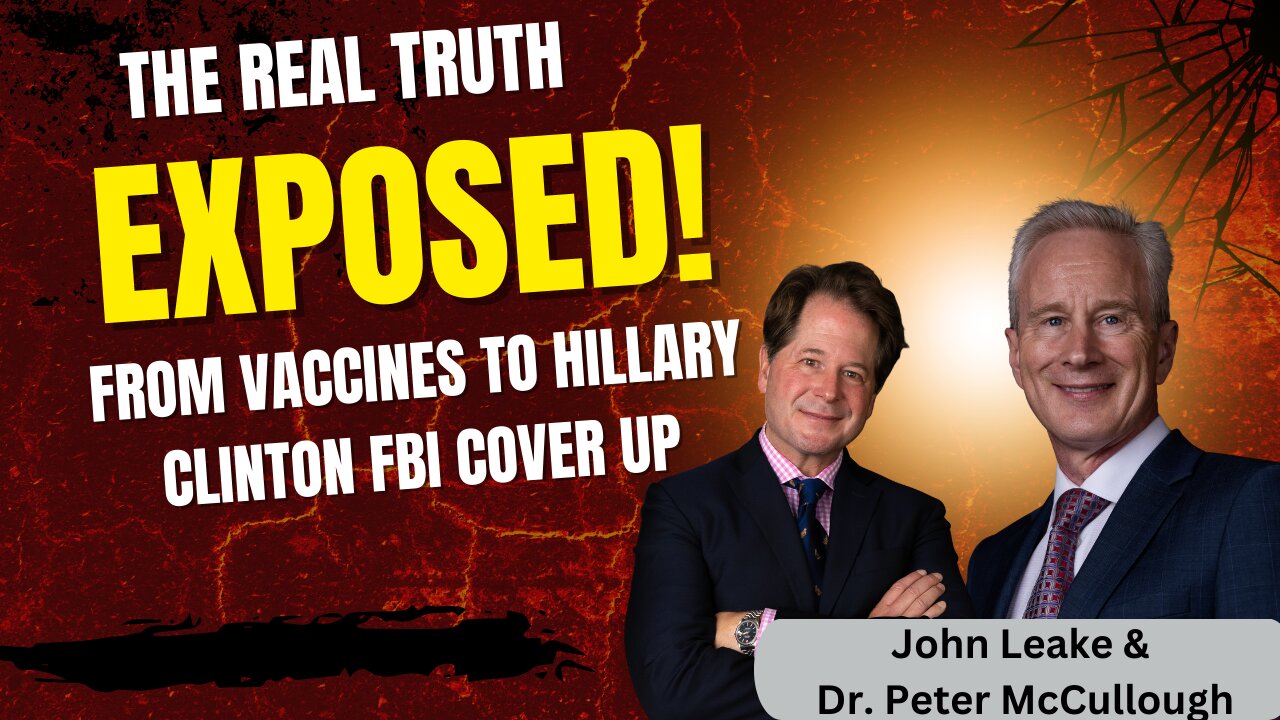 The Bombshell Memo & The Truth About Vaccines | Dr. Peter McCullough | John Leake