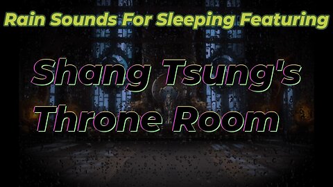 Rain Sounds For Sleeping Featuring - 2 Hour Shang Tsung's Throne Room Demo