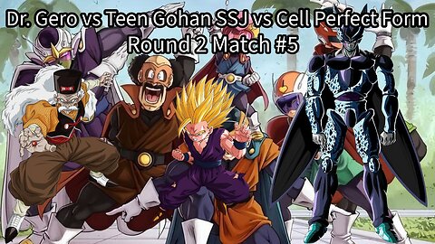 Round 2 Match #5: Dr. Gero vs Teen Gohan SSJ vs Cell Perfect Form (DB:RB 2 Ultimate Tournament)