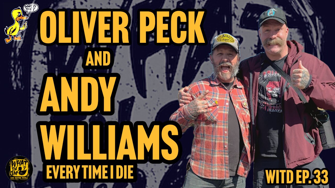 Oliver Peck & Andy Williams (Musician / Wrestler) | What In The Duck Podcast Ep. 33