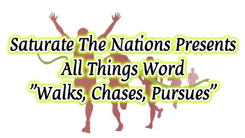 All Things Word: "Walks, Chases, Pursues"