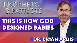 Dr. Bryan Ardis: This Is How God Designed Babies | July 16 2025