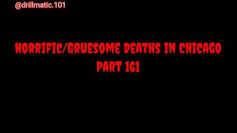 Horrific/Gruesome Deaths in Chicago: Part 161