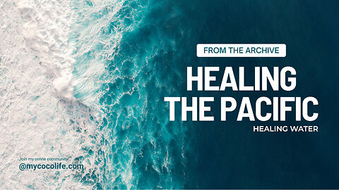 🩵 Healing the Pacific | Healing Water