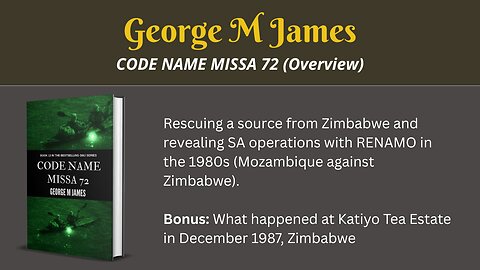 Code Name Missa 72 (Overview) - Extracting a source out of Zimbabwe and much more