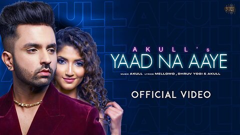 "Akull - Yaad Na Aaye (Official Video) | Heartfelt Melodies from Angel Rai, Mellow D