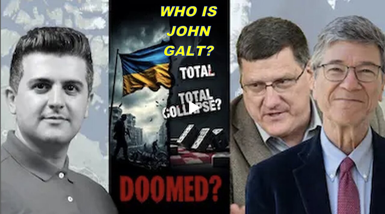 Ukraine Is Losing Everything –Total Collapse Looms | Jeffrey Sachs & Scott Ritter. WHO IS John Galt?