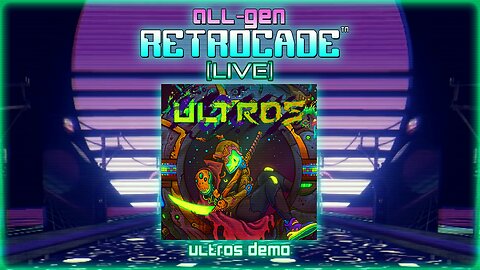 All-Gen Retrocade Live: ULTROS DEMO
