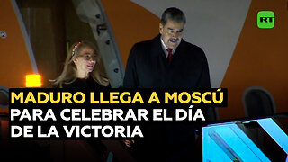 Maduro llega a Moscú para el 80.º aniversario del Día de la Victoria