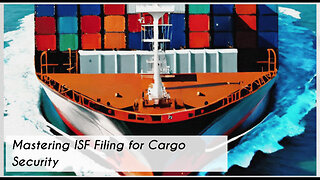 Proactive Cargo Security: Harnessing the Power of the ISF Filing Code