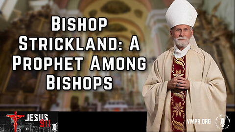 29 Dec 25, Jesus 911: Bishop Strickland, a Prophet Among the Bishops