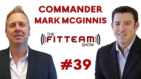 Commander Mark McGinnis | Navy Seal | The FITTEAM Show