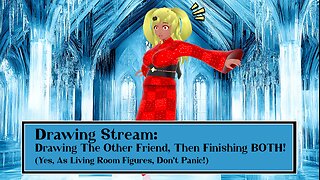 [Drawing Stream] Finishing The Friend Figures! (or Get Frozen Trying...)