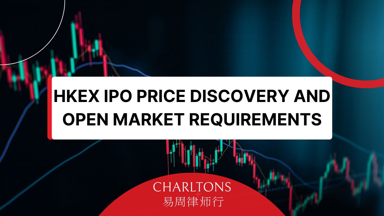 Webinar | HKEX Consultation on Proposals to Optimise IPO Price Discovery & Open Market Requirements